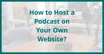 Kako hostirati podcast na vlastitoj web stranici? : Kako hostirati podcast na vlastitoj web stranici?