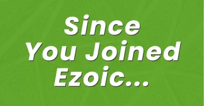 YB Digital Ezoic Content Month Highlights: In The Ezoic Top 4% Publishers! : Since we joined Ezoic...