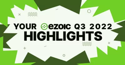 * Ezoic* Highlight Q3 2022: 1.2m pagbisita sa ilalim ng isang malinaw na kalangitan!