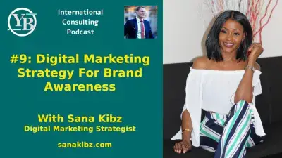 International Consulting Podcast: What Is Brand Portfolio Management? With Sana Kibz, Digital Branding Marketer : International Consulting Podcast: What Is Brand Portfolio Management? With Sana Kibz, Digital Branding Marketer