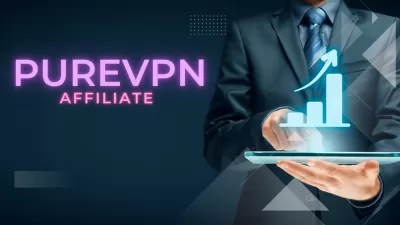 Maximizing Your Income Potential with the PureVPN Affiliate Program: Commissions, Payouts, and Benefits Explained