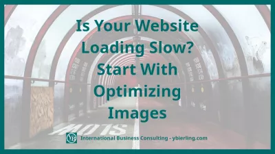 Is Your Website Loading Slow? Start With Optimizing Images : Is Your Website Loading Slow? Start With Optimizing Images