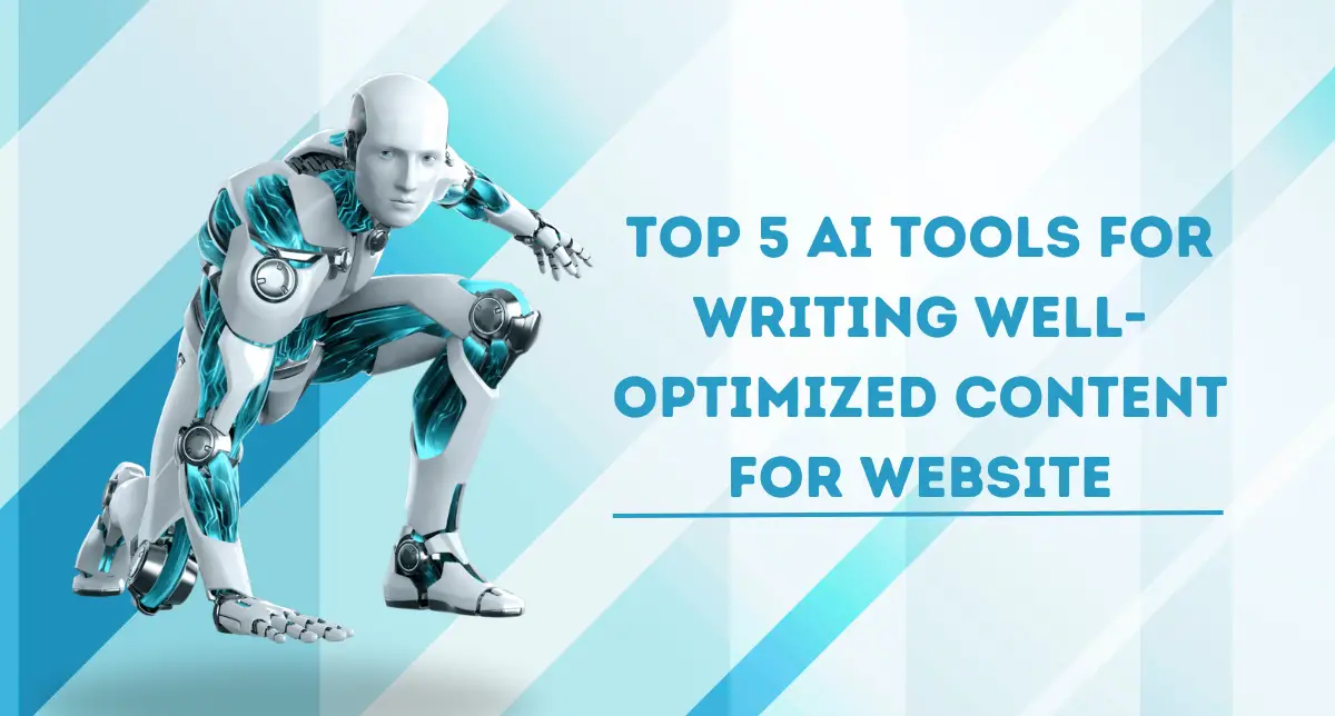 Top 5 AI Tools for Writing Well-Optimized Content for Website