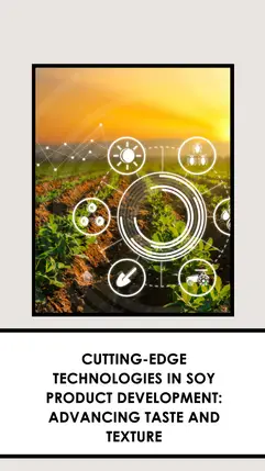 Cutting-Edge Technologies in Soy Product Development: Advancing Taste and Texture