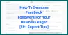 How To Increase Facebook Followers For Your Business Page? [50+ Expert Tips]